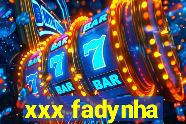 xxx fadynha